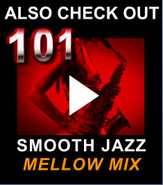 101 SMOOTH JAZZ MELLOW MIX